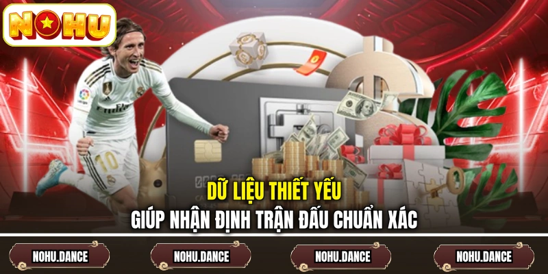 Dữ liệu thiết yếu giúp nhận định trận đấu chuẩn xác