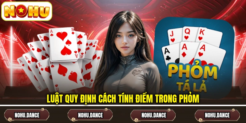 Luật quy định cách tính điểm trong phỏm