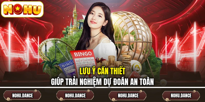 Lưu ý cần thiết giúp trải nghiệm dự đoán an toàn