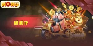 Nổ Hũ TP – Điểm Đến Quay Hũ Đổi Thưởng Số 1 Tại NOHU