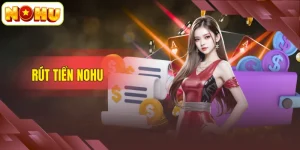Rút Tiền NOHU - Hướng Dẫn Đổi Thưởng Cực Nhanh Chóng