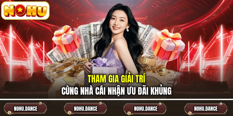 Tham gia giải trí cùng nhà cái nhận ưu đãi khủng